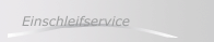 Einschleifservice